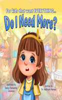 Do I Need More?