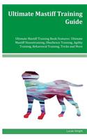 Ultimate Mastiff Training Guide Ultimate Mastiff Training Book Features: Ultimate Mastiff Housetraining, Obedience Training, Agility Training, Behavioral Training, Tricks and More