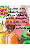 Yo Gabba Gabba Coloring Book for Kids and Adults: Fun to Color Illustrations of Yo Gabba Gabba Coloring Pages(unofficial): Fun to Color Illustrations of Yo Gabba Gabba Coloring Pages(unofficial)