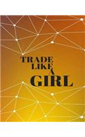 Trade Like a Girl: Bullet Trading Journal, Dot Grid Blank Journal, 150 Pages Grid Dotted Matrix A4 Notebook, Forex, Stocks, Penny Stocks, Futures, Metals, Commodities, Cryptocurrencies Trading Journal
