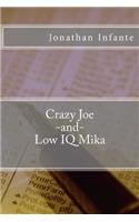 Crazy Joe and Low IQ Mika