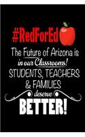 #RedForEd The Future Of Arizona Is In Our Classrooms! Students, Teachers & Families Deserve Better!: AZ Teachers Protest Support Gift Notebook