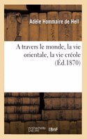 A Travers Le Monde, La Vie Orientale, La Vie Créole