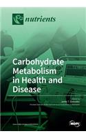 Carbohydrate Metabolism in Health and Disease