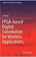 FPGA-based Digital Convolution for Wireless Applications: (Springer Series in Wireless Technology)