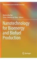 Nanotechnology for Bioenergy and Biofuel Production