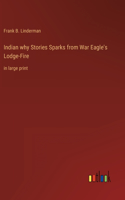 Indian why Stories Sparks from War Eagle's Lodge-Fire