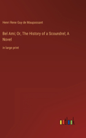 Bel Ami; Or, The History of a Scoundrel; A Novel