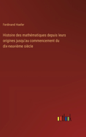 Histoire des mathématiques depuis leurs origines jusqu'au commencement du dix-neuvième siècle