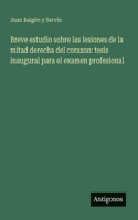 Breve estudio sobre las lesiones de la mitad derecha del corazon