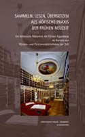 Sammeln, Lesen, Ubersetzen ALS Hofische Praxis Der Fruhen Neuzeit