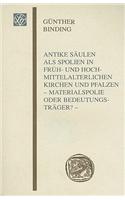 Antike Saulen ALS Spolien In Fruh- Und Hochmittelalterlichen Kirchen Und Pfalzen - Materialspolie Oder Bedeutungs-Trager?