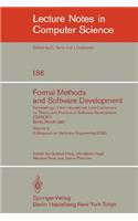 Formal Methods and Software Development. Proceedings of the International Joint Conference on Theory and Practice of Software Development (Tapsoft), Berlin, March 25-29, 1985