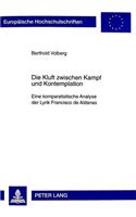 Die Kluft Zwischen Kampf Und Kontemplation: Eine Komparatistische Analyse Der Lyrik Francisco de Aldanas