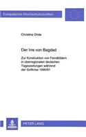 Der Irre Von Bagdad: Zur Konstruktion Von Feindbildern in Ueberregionalen Deutschen Tageszeitungen Waehrend Der Golfkrise 1990/91(45 Europaeische Hochschulschriften / European University Studie)