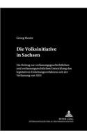 Die Volksinitiative in Sachsen: Ein Beitrag Zur Verfassungsgeschichtlichen Und Verfassungsrechtlichen Entwicklung Des Legislativen Einleitungsverfahrens Seit Der Verfassung Von 183