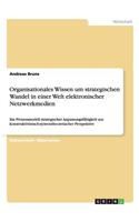 Organisationales Wissen um strategischen Wandel in einer Welt elektronischer Netzwerkmedien