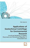 Applications of Geotechnical Centrifuge for Environmental Research