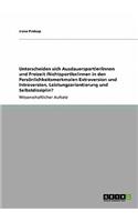 Unterscheiden sich Ausdauersportler/innen und Freizeit /Nichtsportler/innen in den Persönlichkeitsmerkmalen Extraversion und Introversion, Leistungsorientierung und Selbstdisziplin?