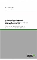 Erarbeiten der Logik eines Sortieralgorithmus (Unterweisung Fachinformatiker / -in): (German)