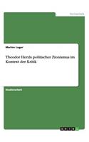 Theodor Herzls politischer Zionismus im Kontext der Kritik