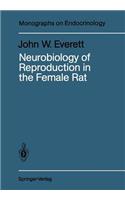 Neurobiology of Reproduction in the Female Rat