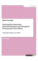 Wirtschaftlich bedeutende Rohstoffvorkommen und ökologische Konsequenzen ihres Abbaus