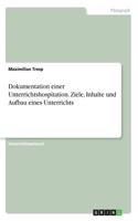 Dokumentation einer Unterrichtshospitation. Ziele, Inhalte und Aufbau eines Unterrichts
