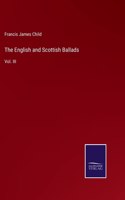 The English and Scottish Ballads: Vol. III