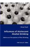 Influences of Adolescent Alcohol Drinking - Adolescent Perceptions of Peer Drinking