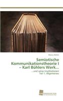Semiotische Kommunikationstheorie I - Karl Bühlers Werk...