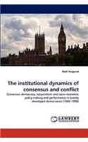 The Institutional Dynamics of Consensus and Conflict