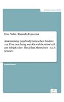 Anwendung psychodynamischer Ansätze zur Untersuchung von Gewaltbereitschaft am Subjekt des flexiblen Menschen" nach Sennett: (German)