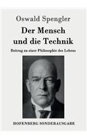 Mensch und die Technik: Beitrag zu einer Philosophie des Lebens