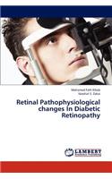 Retinal Pathophysiological Changes in Diabetic Retinopathy