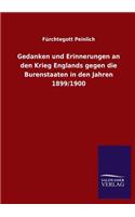 Gedanken und Erinnerungen an den Krieg Englands gegen die Burenstaaten in den Jahren 1899/1900