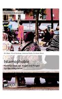 Islamophobie. Hintergründe der Angst und Folgen für die Integration
