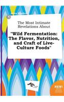 The Most Intimate Revelations about Wild Fermentation