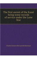 The First Ascent of the Kasaï Being Some Records of Service Under the Lone Star