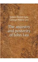 The Ancestry and Posterity of John Lea