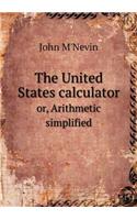 The United States calculator or, Arithmetic simplified