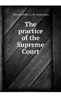 The practice of the Supreme Court