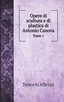 Opere di scultura e di plastica di Antonio Canova