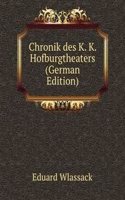 Chronik des K. K. Hofburgtheaters (German Edition)