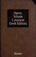 Opera; Volume 1 (Ancient Greek Edition)