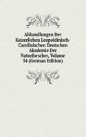 Abhandlungen Der Kaiserlichen Leopoldinisch-Carolinischen Deutschen Akademie Der Naturforscher, Volume 54 (German Edition)