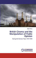 British Cinema and the Manipulation of Public Opinion