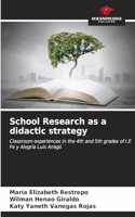 School Research as a didactic strategy