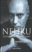 Nehru Utopian or A Statesman?