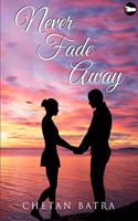 NEVER FADE AWAY